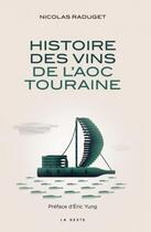 Couverture du livre « Histoire des vins de l'AOC de Touraine » de Nicolas Raduget aux éditions Geste