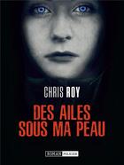 Couverture du livre « Des ailes sous ma peau » de Chris Roy aux éditions Bookelis