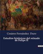 Couverture du livre « Estudios historicos del reinado de felipe ii » de Duro C F. aux éditions Culturea