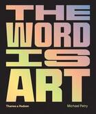 Couverture du livre « The word is art » de Michael Petry aux éditions Thames & Hudson