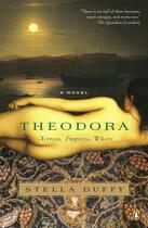 Couverture du livre « Theodora: Actress, Empress, Whore » de Stella Duffy aux éditions Penguin Group Us