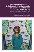 Couverture du livre « Infirmière Florence®, Puis-je contracter la maladie de Lyme à la suite d'une piqûre de tique? » de Michael Dow et Joann Smith aux éditions Lulu