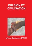 Couverture du livre « Pulsion et civilisation » de Wesner Estevenson Darius aux éditions W Edition