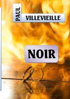 Couverture du livre « Noir » de Paul Villevieille aux éditions Lulu