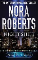 Couverture du livre « Night Shift » de Nora Roberts aux éditions Little Brown Book Group Digital