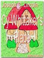 Couverture du livre « Cy Whittaker's Place » de Joseph C. Lincoln aux éditions Ebookslib