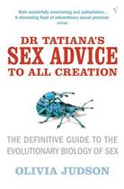Couverture du livre « Dr Tatiana's Sex Advice To All Creation » de Olivia Judson aux éditions Random House Digital