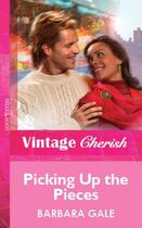 Couverture du livre « Picking Up the Pieces (Mills & Boon Vintage Cherish) » de Gale Barbara aux éditions Mills & Boon Series