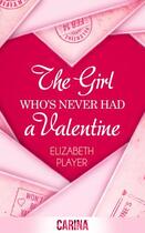 Couverture du livre « The Girl Who's Never Had A Valentine » de Player Elizabeth aux éditions Carina