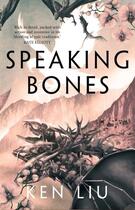 Couverture du livre « SPEAKING BONES - DANDELION DYNASTY » de Ken Liu aux éditions Head Of Zeus