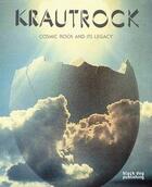 Couverture du livre « Krautrock - cosmic rock and its legacy: from kraftwerk to bowie and beyond » de  aux éditions Black Dog