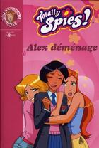 Couverture du livre « Totally spies t.20 ; Alex déménage » de Rubbio Vanessa aux éditions Hachette Jeunesse