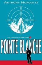 Couverture du livre « Alex Rider Tome 2 : pointe blanche » de Anthony Horowitz aux éditions Hachette Romans