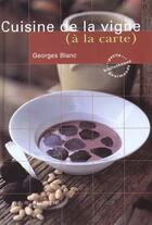 Couverture du livre « Cuisine De La Vigne » de Georges Blanc aux éditions Hachette Pratique