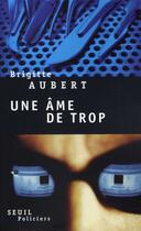 Couverture du livre « Une âme de trop » de Brigitte Aubert aux éditions Seuil