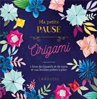 Couverture du livre « Ma petite pause origami » de Gael Le Neillon aux éditions Larousse