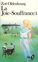 Couverture du livre « La joie-souffrance t.1 » de Zoe Oldenbourg aux éditions Folio