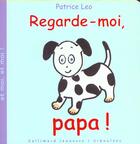 Couverture du livre « Et moi, et moi Tome 3 : regarde moi papa ! » de Alex Sanders et Patrice Leo et Patrice Lesot aux éditions Gallimard-jeunesse