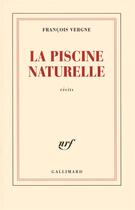 Couverture du livre « La piscine naturelle » de Francois Vergne aux éditions Gallimard