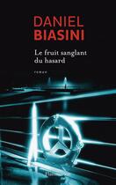 Couverture du livre « Le fruit sanglant du hasard » de Daniel Biasini aux éditions Flammarion