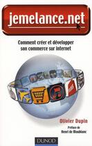 Couverture du livre « Jemelance.net ; comment créer et développer son commerce sur internet » de Olivier Dupin aux éditions Dunod