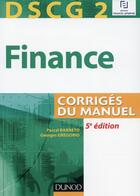 Couverture du livre « DSCG 2 ; finance ; corrigés du manuel (5e édition) » de Pascal Barneto et Georges Gregorio aux éditions Dunod