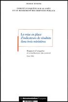 Couverture du livre « La mise en place d'indicateurs de résultats dans trois ministères ; rapport d'enquête et conclusions du comité » de  aux éditions Documentation Francaise