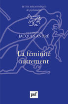 Couverture du livre « La féminité autrement » de Jacques André aux éditions Puf