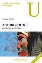 Couverture du livre « Anthropologie ; du local au global (2e édition) » de Mondher Kilani aux éditions Armand Colin