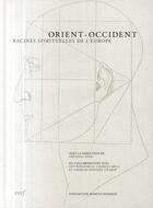 Couverture du livre « Orient-Occident ; racines spirituelles de l'Europe » de Bedouelle/Mori aux éditions Cerf