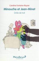 Couverture du livre « Minouche et Jean-Minet : drôle de troll » de Caroline Fontaine-Riquier aux éditions Ecole Des Loisirs