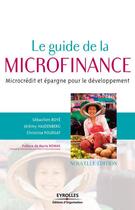 Couverture du livre « Le guide de la microfinance ; microcrédit et épargne pour le développement » de Boye/Hajdenberg aux éditions Eyrolles