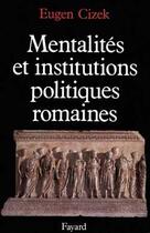 Couverture du livre « Mentalités et institutions politiques de la Rome antique » de Eugen Cizek aux éditions Fayard