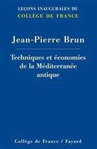 Couverture du livre « Techniques et économies de la Méditerranée antique » de Jean-Pierre Brun aux éditions Fayard