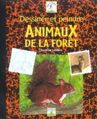 Couverture du livre « Dessiner et peindre les animaux de la forêt » de Sandrine Lefebvre aux éditions Mango