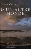 Couverture du livre « D'un autre monde » de Claude Crozon aux éditions Robert Laffont