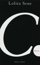 Couverture du livre « C. » de Lolita Sene aux éditions Robert Laffont
