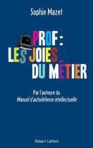 Couverture du livre « Prof : les joies du métier » de Sophie Mazet aux éditions Robert Laffont