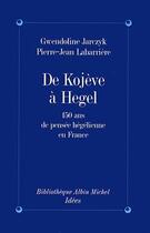 Couverture du livre « De Kojève à Hegel » de Pierre-Jean Labarriere et Gwendoline Jarczyk aux éditions Albin Michel