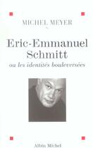 Couverture du livre « Éric-Emmanuel Schmitt ou les identités bouleversées » de Michel Meyer aux éditions Albin Michel