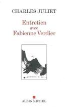 Couverture du livre « Entretien avec Fabienne Verdier » de Charles Juliet aux éditions Albin Michel