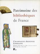 Couverture du livre « Patrimoine des bibliothèque de France t.3 ; Champagne-Ardenne Lorraine » de  aux éditions Payot