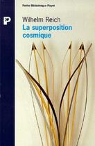 Couverture du livre « La superposition cosmique » de Wilhelm Reich aux éditions Payot
