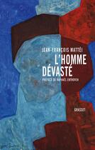 Couverture du livre « L'homme dévasté » de Jean-Francois Mattei aux éditions Grasset