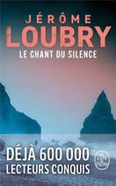 Couverture du livre « Le chant du silence » de Jerome Loubry aux éditions Le Livre De Poche