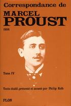 Couverture du livre « Correspondance de Marcel Proust t.IV ; 1904 » de Marcel Proust aux éditions Plon