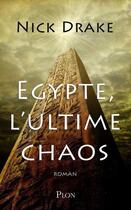 Couverture du livre « Egypte, l'ultime chaos » de Drake Nick aux éditions Plon