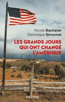 Couverture du livre « Les grands jours qui ont changé l'Amérique » de Nicole Bacharan et Dominique Simonnet aux éditions Perrin