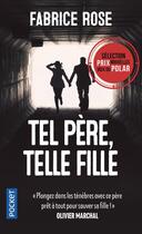 Couverture du livre « Tel père, telle fille » de Fabrice Rose aux éditions Pocket