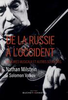 Couverture du livre « De la Russie à l'Occident ; mémoires musicaux et autres souvenirs » de Nathan Milstein aux éditions Buchet Chastel